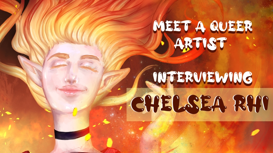 Meet A Queer Artist! Interviewing Chelsea Rhi